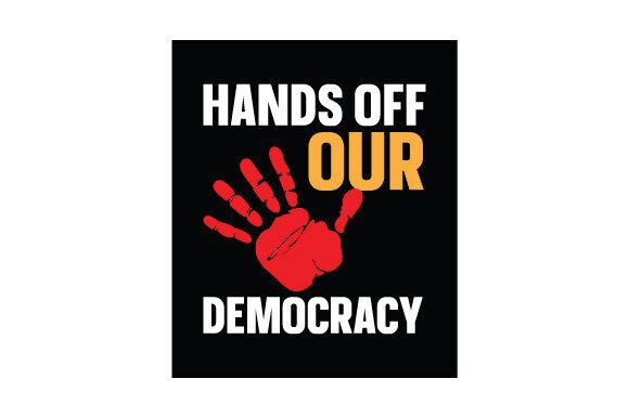 Download Hands off Our Democracy Sign,Digital Art - Digital Collection
